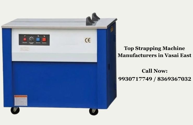 Top Strapping Machine Manufacturers in Vasai East